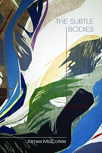 The Subtle Bodies by James McCorkle, 9780988692237