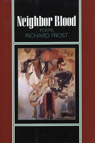 Neighbor Blood (Poems) by Richard Frost, 9780964115156