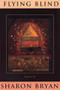 Flying Blind (Poems) by Sharon Bryan, 9780964115170