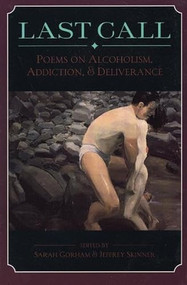 Last Call: Poems on Alcoholism, Addiction, & Deliv by Sarah Gorham, Jeffrey Skinner, 9780964115187
