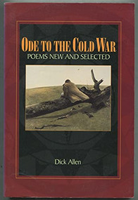 Ode to the Cold War: Poems New and Selected by Dick Allen, 9781889330006
