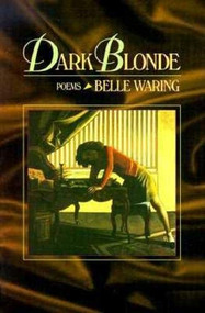 Dark Blonde (Poems) by Belle Waring, 9781889330082