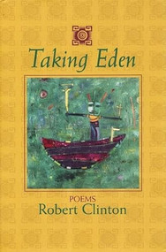 Taking Eden (Poems) by Robert Clinton, 9781889330105