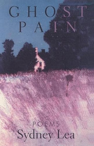 Ghost Pain (Poems) by Sydney Lea, 9781932511130