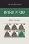 Bone Fires (New and Selected Poems) by Mark Jarman, 9781932511925