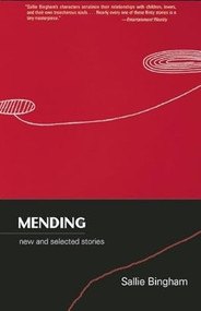 Mending (New and Selected Stories) - 9781936747009 by Sallie Bingham, 9781936747009