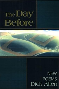 The Day Before (Poems) by Dick Allen, 9781889330754