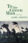 To the Green Man (Poems) by Mark Jarman, 9781932511024