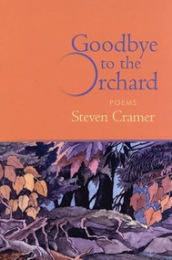 Goodbye to the Orchard (Poems) by Steven Cramer, 9781932511048