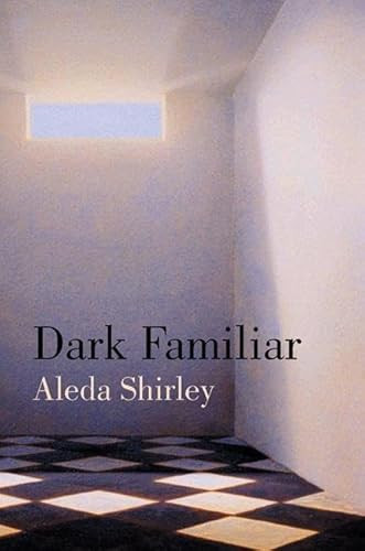 Dark Familiar (Poems) by Aleda Shirley, 9781932511352