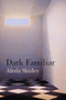 Dark Familiar (Poems) by Aleda Shirley, 9781932511352