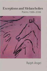 Exceptions and Melancholies (Poems 1986-2006) by Ralph Angel, 9781932511413