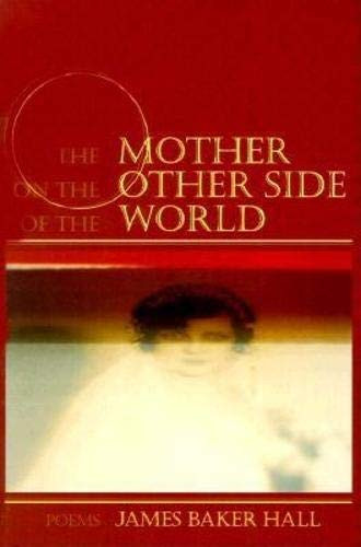 The Mother on the Other Side of the World (Poems) by James Baker Hall, 9781889330310