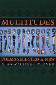Multitudes (Poems Selected & New) by Afaa Michael Weaver, 9781889330419
