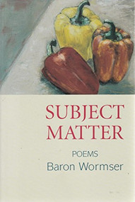 Subject Matter (Poems) by Baron Wormser, 9781889330983
