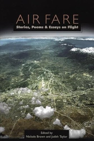 Air Fare (Stories, Poems, and Essays on Flight) by Judith Taylor, Nickole Brown, 9781889330990