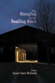 The Hanging in the Foaling Barn (Stories) by Susan Starr Richards, 9781932511338