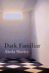 Dark Familiar (Poems) - 9781932511369 by Aleda Shirley, 9781932511369