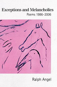 Exceptions and Melancholies (Poems 1986-2006) - 9781932511420 by Ralph Angel, 9781932511420