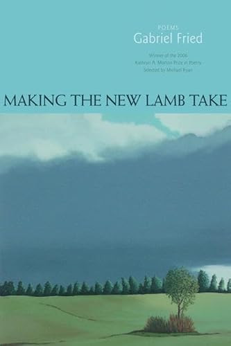 Making the New Lamb Take (Poems) by Gabriel Fried, 9781932511499