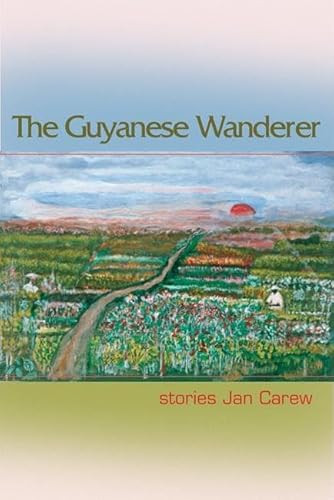 The Guyanese Wanderer (Stories) by Jan Carew, Austin Clarke, 9781932511505