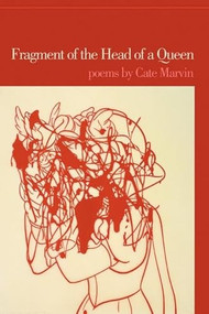 Fragment of the Head of a Queen (Poems) by Cate Marvin, 9781932511512