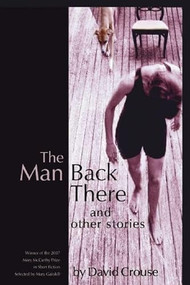 The Man Back There (Stories) by David Crouse, 9781932511635