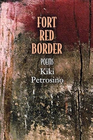 Fort Red Border (Poems) by Kiki Petrosino, 9781932511741