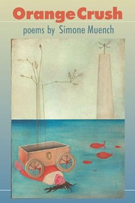 Orange Crush (Poems) by Simone Muench, 9781932511796