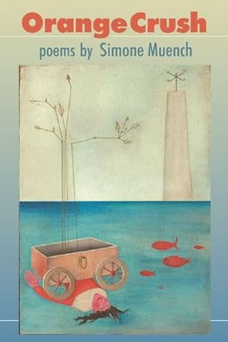 Orange Crush (Poems) by Simone Muench, 9781932511796