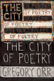 The City of Poetry by Gregory Orr, 9781936747290