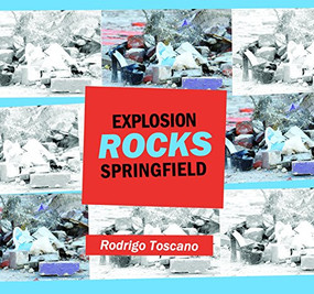 Explosion Rocks Springfield by Rodrigo Toscano, 9780986437342