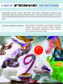 A Best of Fence, The First Nine Years, Volume I by Rebecca Wolff, 9781934200063