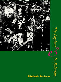 The Orphan & Its Relations by Elizabeth Robinson, 9781934200162
