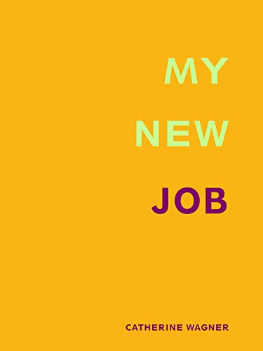 My New Job by Catherine  Wagner, 9781934200261