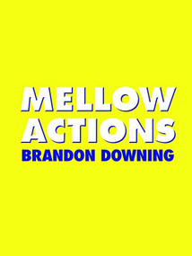 Mellow Actions by Brandon Downing, 9781934200650