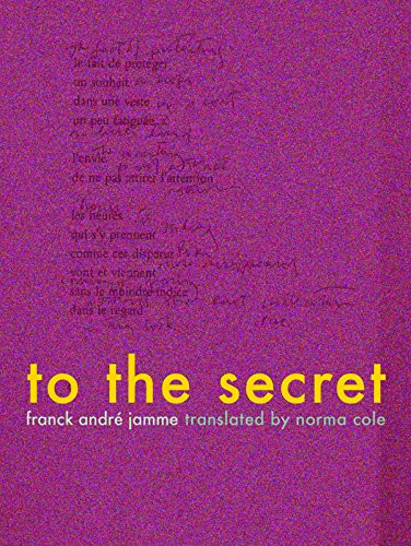 To the Secret by Franck Andre Jamme, Norma Cole, 9781934200957