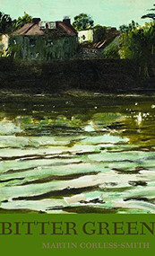 Bitter Green by Martin Corless-Smith, 9781934200988