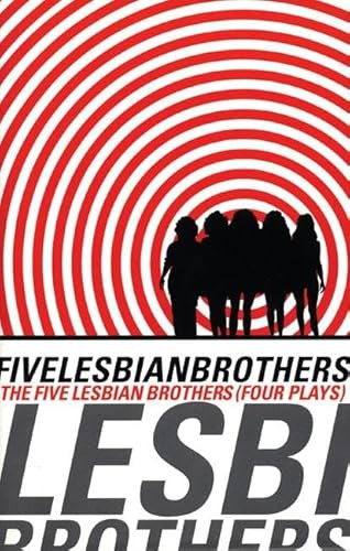 Five Lesbian Brothers/ Four Plays by Paula Vogel, Maureen Angelos, Babs Davy, Dominique Dibbell, Peg Healey, Lisa Kron, 9781559361668