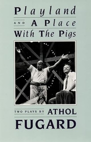 Playland and A Place with the Pigs by Athol Fugard, 9781559360715