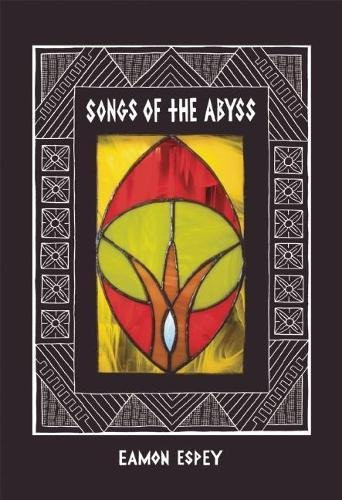 Songs of the Abyss by Eamon Espey, 9780983166269