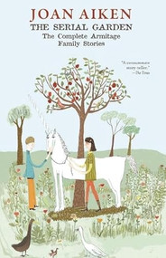 The Serial Garden by Joan Aiken, Lizza Aiken, Garth Nix, 9781931520829