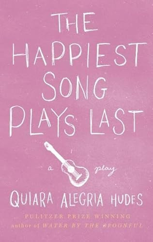 The Happiest Song Plays Last - 9781559364638 by Quiara Alegría Hudes, 9781559364638