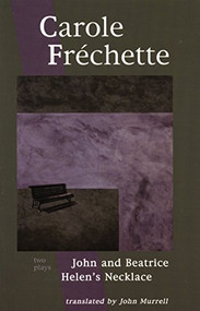 Carole Fréchette: Two Plays by Carole Fréchette, John Murrell, 9780887545016