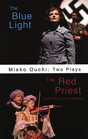 Mieko Ouchi: Two Plays (The Red Priest and The Blue Light) by Mieko Ouchi, 9780887545207