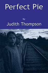 Perfect Pie by Judith Thompson, 9780887545900