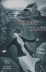 Robert Chafe: Two Plays by Robert Chafe, 9780887547225