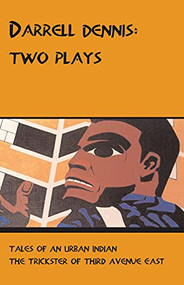 Darrell Dennis: Two Plays by Darrell Dennis, 9780887547720