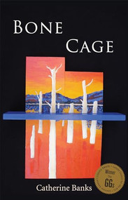 Bone Cage by Catherine Banks, 9780887547874