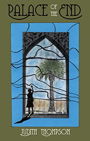 Palace of the End (Second Edition) by Judith Thompson, 9780887548352